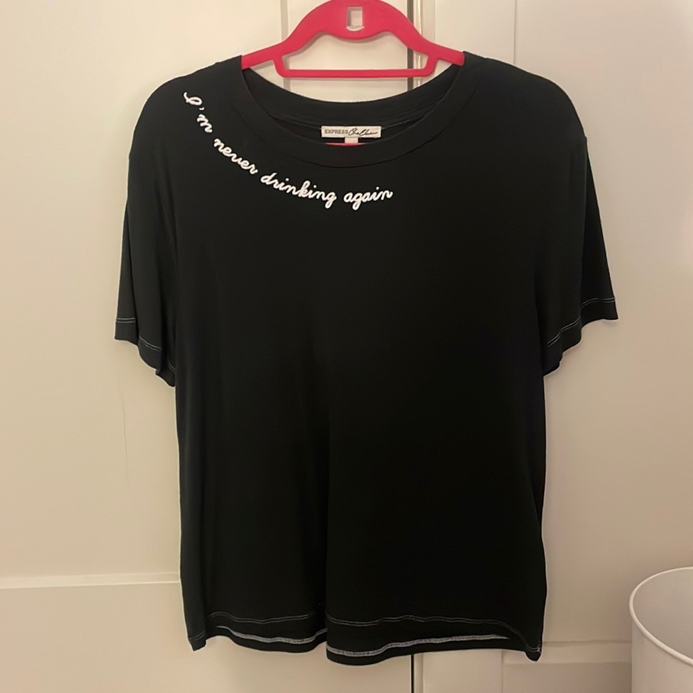 Express “I’m Never Drinking Again” cotton shirt